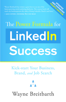 Paperback The Power Formula for Linkedin Success: Kick-Start Your Business, Brand, and Job Search Book