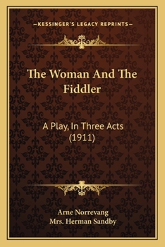 The Woman and the Fiddler: A Play in Three Acts