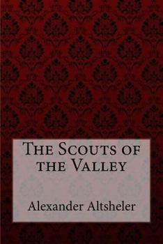 The Scouts of the Valley: A Story of Wyoming and the Chemung - Book #7 of the Young Trailers