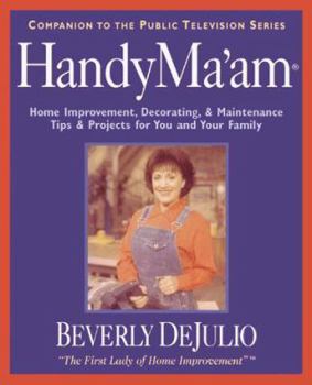 Hardcover HandyMa'am: Home Improvement, Decorating & Maintenance Tips & Projects for Your Family Book