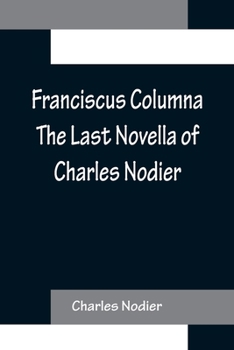 Paperback Franciscus Columna The Last Novella of Charles Nodier Book