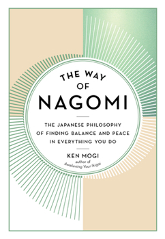 Hardcover The Way of Nagomi: The Japanese Philosophy of Finding Balance and Peace in Everything You Do Book