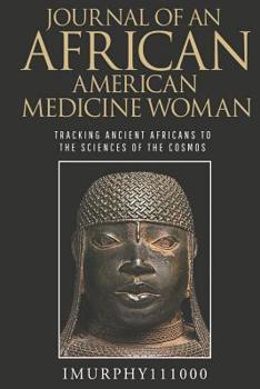 Paperback Journal of an African American Medicine Woman: Tracking Ancient Africans to the Sciences of the Cosmos Book