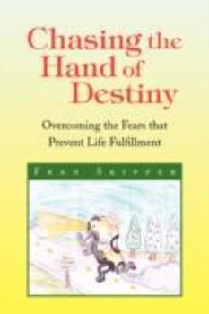 Paperback Chasing the Hand of Destiny: Overcoming the Fears that Prevent Life Fulfillment Book