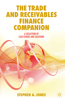 Hardcover The Trade and Receivables Finance Companion: A Collection of Case Studies and Solutions Book