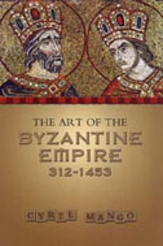 Paperback The Art of the Byzantine Empire 312-1453: Sources and Documents Book
