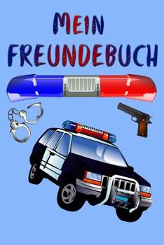 Mein Freundebuch: Polizei Freundschaftsbuch für die Schule oder Kindergarten für Mädchen & Jungen zum Selbst Gestalten | Format DIN A5 | 110 Seiten - ... & Freundinnen | Geschenk (German Edition)
