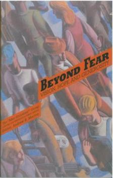 Paperback Beyond Fear: Vision, Hope and Generosity Book
