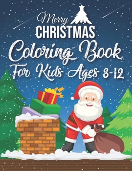 Paperback Merry Christmas Coloring Book For Kids Ages 8-12: 40 Christmas Coloring Pages Including Santa, Christmas Trees, Reindeer, Snowman Rabbit etc. for Kids Book