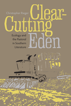 Hardcover Clear-Cutting Eden: Ecology and the Pastoral in Southern Literature Book