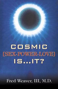 Paperback Cosmic [Sex, Power, Love] Is.It? Book