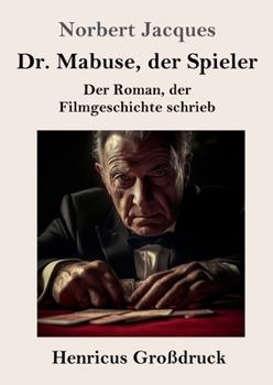 Dr. Mabuse, der Spieler (Großdruck): Der Roman, der Filmgeschichte schrieb (German Edition)
