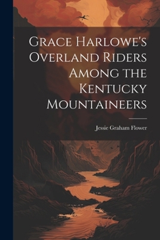 Grace Harlowe's Overland Riders Among the Kentucky Mountaineers - Book #3 of the Grace Harlowe Overland Riders Series