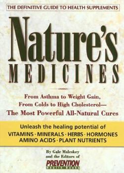 Hardcover Nature's Medicines: From Asthma to Weight Gain, from Colds to Heart Disease--The Most Powerful All-Natural Cures Book