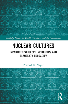 Paperback Nuclear Cultures: Irradiated Subjects, Aesthetics and Planetary Precarity Book