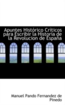Apuntes Historico Cristicos para Escribir la Historia de la Revolucion de Espan