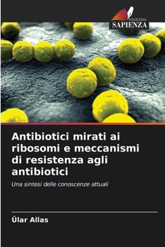 Paperback Antibiotici mirati ai ribosomi e meccanismi di resistenza agli antibiotici [Italian] Book