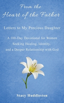 From the Heart of the Father : Letters to My Precious Daughter