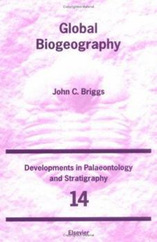 Global Biogeography (Developments in... book by John C. Briggs