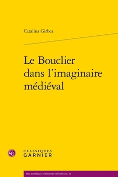 Paperback Le Bouclier Dans l'Imaginaire Medieval [French] Book