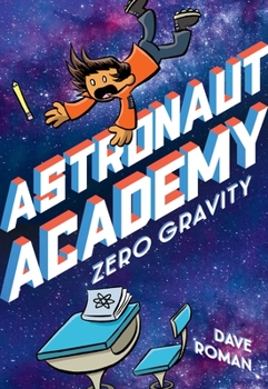 Astronaut Academy: Zero Gravity - Book #1 of the Astronaut Academy