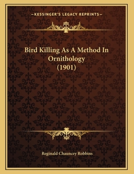 Paperback Bird Killing As A Method In Ornithology (1901) Book