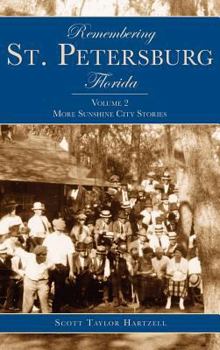 Hardcover Remembering St. Petersburg, Florida: Volume 2: More Sunshine City Stories Book