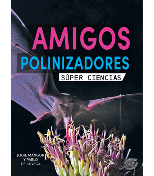 Hardcover Amigos Polinizadores: Pollination Pals [Spanish] Book