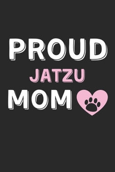 Paperback Proud Jatzu Mom: Lined Journal, 120 Pages, 6 x 9, Jatzu Dog Mom Gift Idea, Black Matte Finish (Proud Jatzu Mom Journal) Book