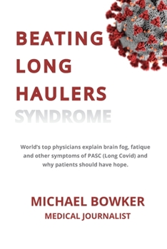 Paperback Beating Long Haulers Syndrome: World's top physicians explain brain fog, fatigue and other symptoms of PASC (Long Covid) and why patients should have Book