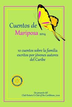 Paperback Cuentos de Mariposa (2014): Cuentos ninos para ninos: Un projecto del Club Rotario E-Club of the Caribbean, 7020 [Spanish] Book