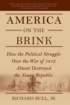 Paperback America on the Brink: How the Political Struggle Over the War of 1812 Almost Destroyed the Young Republic Book