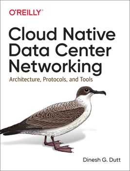 Paperback Cloud Native Data Center Networking: Architecture, Protocols, and Tools Book