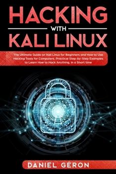 Paperback Hacking with Kali Linux: The Ultimate Guide on Kali Linux for Beginners and How to Use Hacking Tools for Computers. Practical Step-by-Step Exam Book