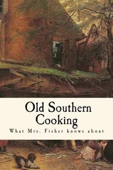 Paperback What Mrs. Fisher Knows about Old Southern Cooking Book