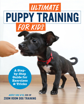 Paperback Ultimate Puppy Training for Kids: A Step-by-Step Guide for Exercises and Tricks Book