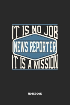 Paperback News Reporter Notebook - It Is No Job, It Is A Mission: Graph Paper Composition Notebook to Take Notes at Work. Grid, Squared, Quad Ruled. Bullet Poin Book