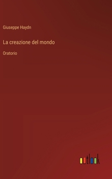 Hardcover La creazione del mondo: Oratorio [Italian] Book