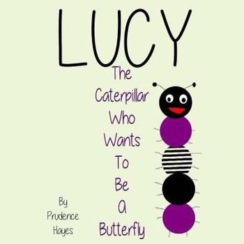 Paperback Lucy The Caterpillar Who Wants To Be A Butterfly Book