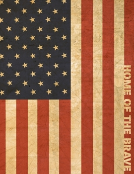 Home Of The Brave: Composition Notebook American Flag Journal For Patriotic Americans College-Ruled Lined Blank Diary Journaling For Hunting Fishing ... Blue, Stars And Stripes. 8.5 x 11 | 110 Pages