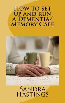 Paperback How to set up and run a Dementia Memory Cafe Book