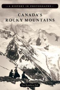 Paperback Canada's Rocky Mountains: A History in Photographs Book