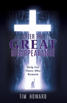 Paperback After the Great Disappearance: Help For Those Who Remain Book