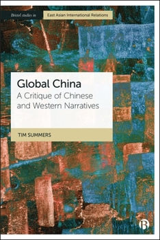 Paperback Global China: A Critique of Chinese and Western Narratives Book