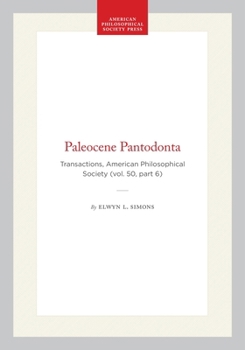 Paleocene Pantodonta: Transactions, American Philosophical Society (vol. 50, part 6) (Transactions of the American Philosophical Society)