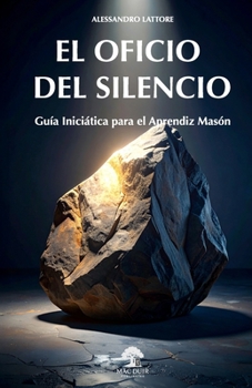 Paperback El Oficio del Silencio: Guía Iniciática para el Aprendiz Masón [Spanish] Book