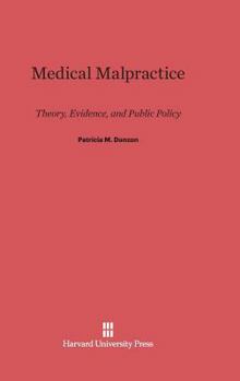 Hardcover Medical Malpractice: Theory, Evidence, and Public Policy Book
