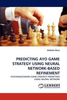 Paperback Predicting Ayo Game Strategy Using Neural Network-Based Refinement Book