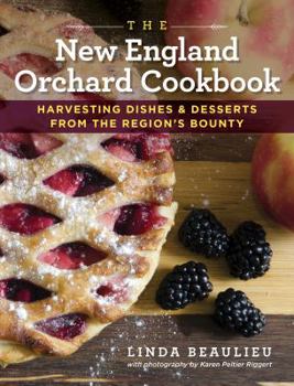 Hardcover The New England Orchard Cookbook: Harvesting Dishes & Desserts from the Region's Bounty Book