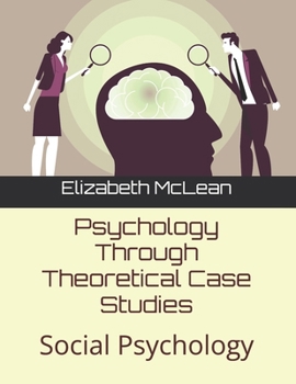 Psychology Through Theoretical Case Studies: Social Psychology